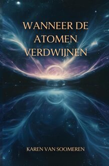 Godijn Publishing Wanneer de atomen verdwijnen - Karen van Soomeren - ebook