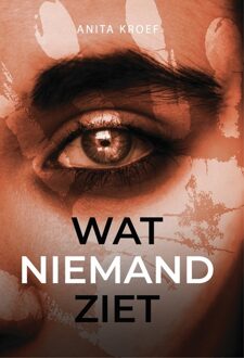 Godijn Publishing Wat niemand ziet - Anita Kroef - ebook