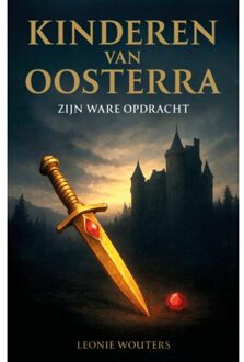 Godijn Publishing Zijn Ware Opdracht - Kinderen Van Oosterra - Leonie Wouters