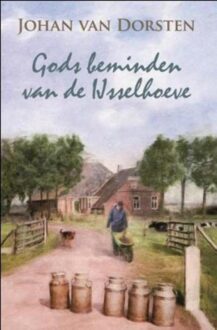 Gods beminden van de Ijsselhoeve - eBook Johan van Dorsten (9020530917)