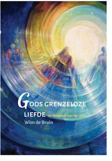 Gods Grenzeloze Liefde - Wim de Bruin