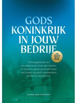 Gods Koninkrijk In Jouw Bedrijf - Johan Den Hartogh