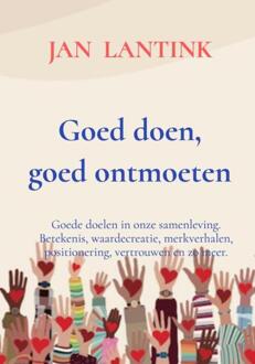 Goed doen, goed ontmoeten -  Jan Lantink (ISBN: 9789465206110)