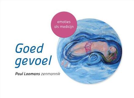 Goed gevoel -  Paul Loomans (ISBN: 9789020222036)