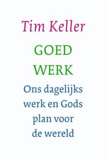 Goed werk - Boek Tim Keller (9051944667)