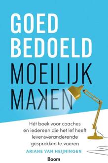 Goedbedoeld moeilijk maken -  Ariane van Heijningen (ISBN: 9789024466580)