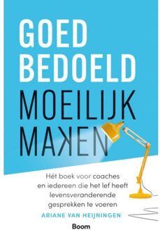 Goedbedoeld Moeilijk Maken - Ariane van Heijningen