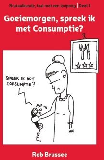 Goeiemorgen, spreek ik met Consumptie? -  Rob Brussee (ISBN: 9789055993758)