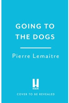 Going To The Dogs - Pierre Lemaitre