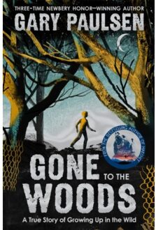 Gone To The Woods: A True Story Of Growing Up In The Wild - Gary Paulsen