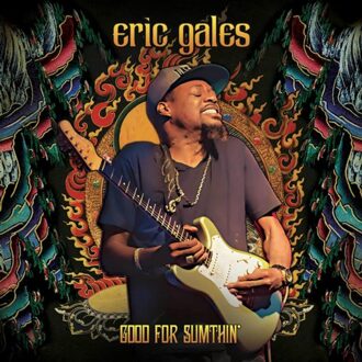 Good For Sumthin' (Deluxe Edition) - Eric Gales