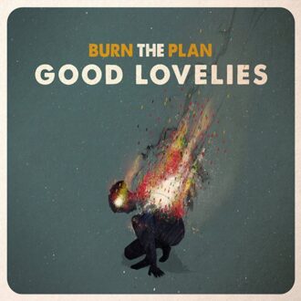 Good Lovelies - Burn The Plan