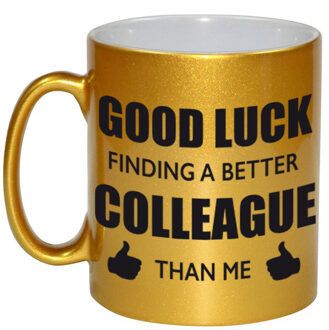 Good luck finding a better colleague than me gouden cadeau koffiemok / theebeker collega afscheidscadeau 330 ml - feest Goudkleurig
