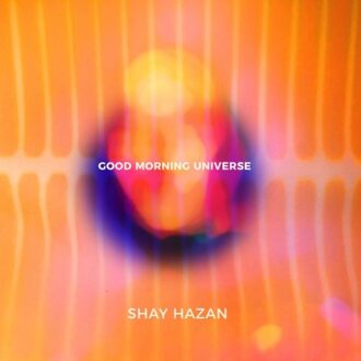Good Morning Universe - Shay Hazan