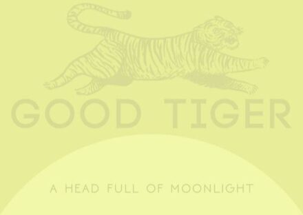 Good Tiger - A Head Full Of Moonlight