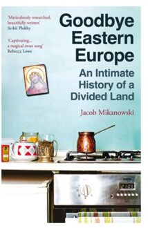 Goodbye Eastern Europe - Jacob Mikanowski