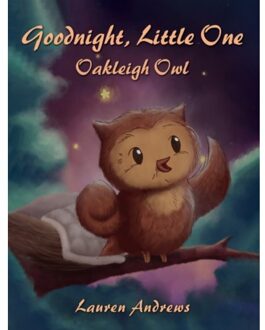 Goodnight, Little One: Oakleigh Owl - Andrews, Lauren