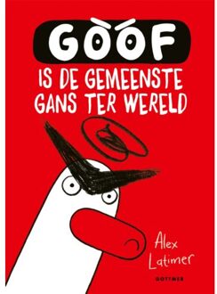 Goof Is De Gemeenste Gans Ter Wereld - Goof - Alex Latimer