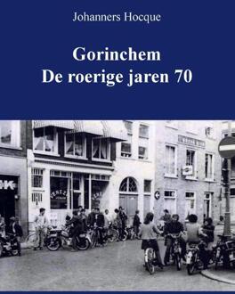 Gorinchem De Roerige Jaren 70 - Johanners Hocque