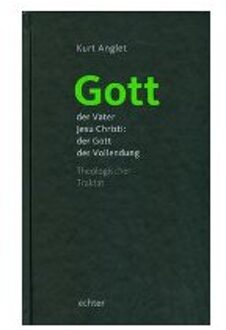 Gott ¿ der Vater Jesu Christi: der Gott der Vollendung