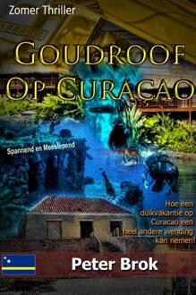 Goudroof op Curacao - Boek Peter Brok (9491439693)