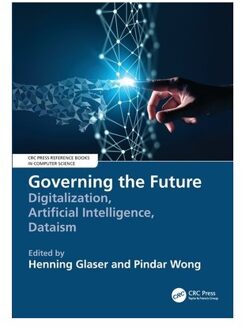 Governing The Future - Crc Press Reference Books In Computer Science
