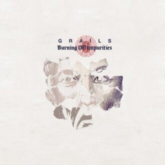 Grails - Burning Off Impurities