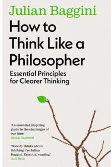 Granta How To Think Like A Philosopher : Essential Principles For Clearer Thinking - Julian Baggini