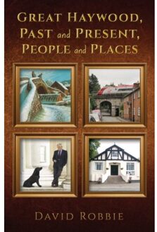 Great Haywood, Past And Present, People And Places - Austin Macauley - David Robbie