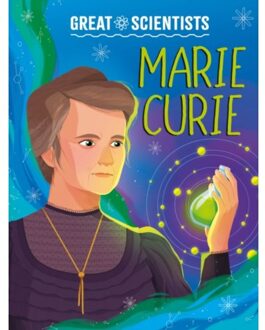 Great Scientists: Marie Curie - Great Scientists - Anna Baker