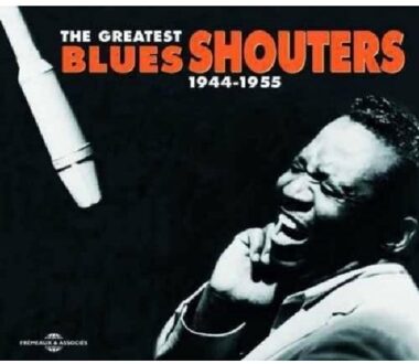 Greatest Blues Shouters 1944-1955