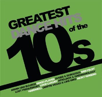 Greatest Dance Hits Of The 10s - Various