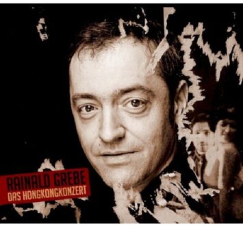 Grebe Rainald - Das Hong Kong Konzert