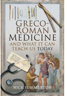 Greco-Roman Medicine And What It Can Teach Us Today - Nick, Summerton,