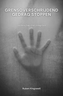 Grensoverschrijdend gedrag stoppen -  Ruben Kingswell (ISBN: 9789403785394)