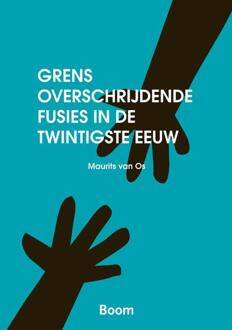 Grensoverschrijdendev fusies in de twintigste eeuw - Boek Maurits van Os (9085067405)
