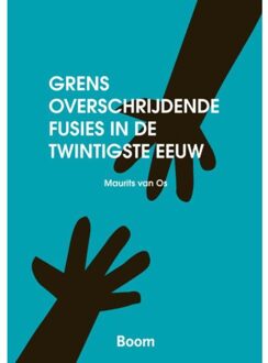 Grensoverschrijdendev fusies in de twintigste eeuw - Boek Maurits van Os (9085067405)