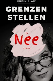 Grenzen stellen en nee zeggen - Rubin Alaie - ebook