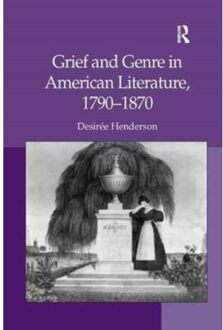 Grief And Genre In American Literature, 1790-1870 - Desiree Henderson