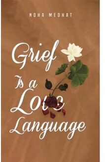 Grief Is A Love Language - Noha Medhat