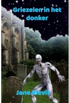 Griezelen In Het Donker - Jane Kievit