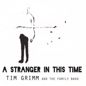 Grimm Tim - A Stranger In This Time