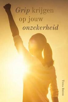 Grip krijgen op Onzekerheid -  Tessa Brehm (ISBN: 9789464313116)
