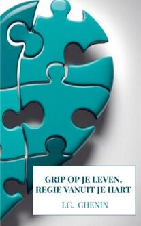 Grip op je leven, regie vanuit je hart -  I.C. Chenin (ISBN: 9789403784762)