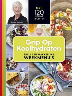 Grip op koolhydraten - snelle en makkelijke weekmenu's - Boek Yvonne Lemmers (9021570602)