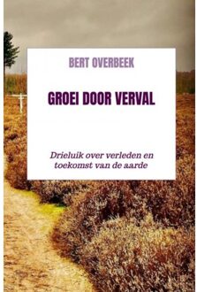 Groei Door Verval - Bert Overbeek