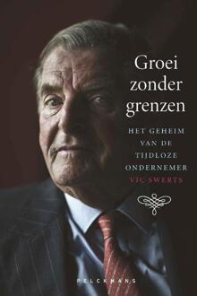 Groei zonder grenzen: Het geheim van de tijdloze ondernemer -  Vic Swerts (ISBN: 9789463839525)