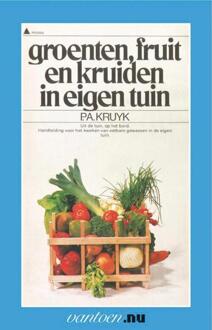 Groenten, fruit en kruiden in eigen tuin - Boek P.A. Kruyk (9031502480)