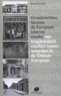 Grondrechten binnen de Europese interne markt: een tragikomisch conflict tussen waarden in de 'Domus Europaea' - Boek S.A. de Vries (9462511012)
