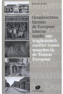 Grondrechten binnen de Europese interne markt: een tragikomisch conflict tussen waarden in de 'Domus Europaea' - Boek S.A. de Vries (9462511012)